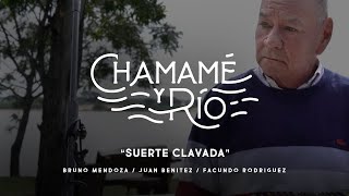 SUERTE CLAVADA I CHAMAME Y RIO I FACUNDO RODRIGUEZ BRUNO MENDOZA Y JUAN BENITEZ [upl. by Drusy]