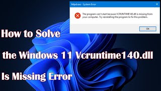 How to Solve the Windows 11 Vcruntime140dll Is Missing Error [upl. by Adias]