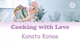 Kanata Konoe Cooking with Love Color Coded Lyrics KanRomEng [upl. by Sydalg]