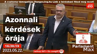 Azonnali Kérdések Órája ÉLŐ 20230522  ParlamentMax támogatója Hangosjoghu [upl. by Belldame]