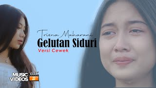 GELUTAN SIDURI  Versi Cewek   Trisna Maharani [upl. by Nilved]