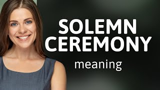 Understanding quotSolemn Ceremonyquot A Guide for English Learners [upl. by Llirpa]