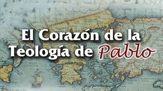 El Corazón de la Teología de Pablo  Lección 1 Pablo y su Teología [upl. by Lester838]