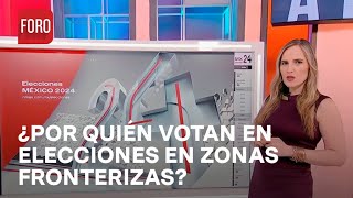 Elecciones Mx 2024 ¿Cuál es la preferencia electoral en zonas fronterizas  A las Tres [upl. by Grimona]