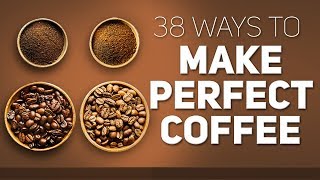 38 ways How to make perfect coffee [upl. by Euqinom]