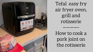 Tefal Easy Fry air fryer oven grill and rotisserie review  how to cook a pork joint [upl. by Zachary]