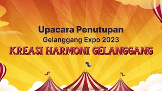 Upacara Penutupan quotKreasi Harmoni Gelanggangquot Gelanggang Expo 2023  18 Agustus 2023 [upl. by Eelrac502]