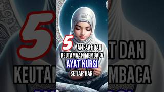 5 MANFAAT DAN KEUTAMAAN MEMBACA AYAT KURSI SETIAP HARI ayatulkursi ayatkursi alquran amalan [upl. by Pattin868]