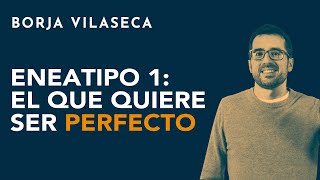 Eneatipo 1 el que quiere ser perfecto  Borja Vilaseca [upl. by Eico]