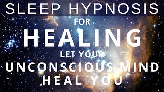 Sleep Hypnosis for All Night Body Healing  Your Unconscious Mind Knows Where to Heal You Meditation [upl. by Hemingway647]