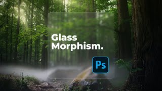 How to Create a Glass Morphism Effect in Photoshop 2022 [upl. by Geraldina]