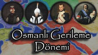 Osmanlı Devleti Gerileme Dönemi Haritalı Anlatım  Gerileme Dönemi Padişahları [upl. by Etnuaed611]