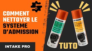 TUTO  INTAKE PRO  Le nettoyant des systèmes dadmission [upl. by Aenaj]