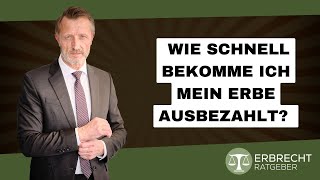 Wie schnell bekomme ich mein Erbe ausgezahlt [upl. by Evatsug]