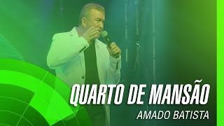 Amado Batista  Quarto de mansão Álbum O Negócio da China Oficial [upl. by Frulla]