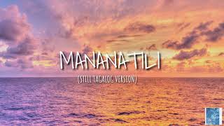 MANANATILI Still Tagalog Version Lyric Video [upl. by Lianna]