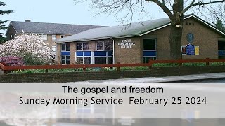 The gospel and freedom  Morning Worship 25 February 2024 [upl. by Blithe]