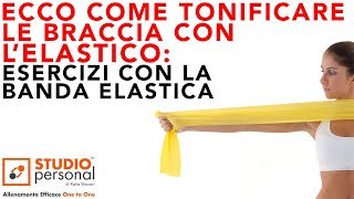 ECCO COME TONIFICARE LE BRACCIA CON L ELASTICO ESERCIZI CON LA BANDA ELASTICA [upl. by Chapa259]