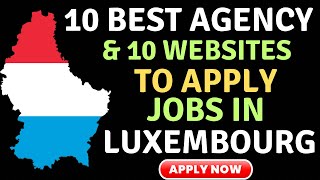 10 Best Agencies and 10 best Websites to Apply Jobs in LUXEMBOURG [upl. by Haland]