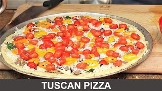 Gourmet Pizza  Tuscan Pizza The Best Homemade Pizza Youll Ever Eat [upl. by Hnib]