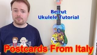 Postcards From Italy  Beirut Ukulele Tutorial [upl. by Gibbons]