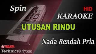 SPIN  UTUSAN RINDU  NADA RENDAH PRIA   KARAOKE [upl. by Romulus]