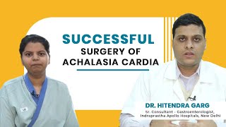 Patient Geetika Achalasia Cardia  Achalasia Cardia Treatment  Dr Hitendra Garg [upl. by Iek736]