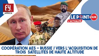 COOPÉRATION AES  RUSSIE  VERS LACQUISITION DE TROIS SATELLITES DE HAUTE ALTITUDE [upl. by Aisorbma]