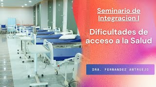 Seminario de Integración I  Dificultades de acceso a la salud [upl. by Nali]