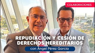 DIFERENCIAS entre REPUDIACIÓN y CESIÓN de Derechos HEREDITARIOS con Ángel Pérez García [upl. by Notsuh404]