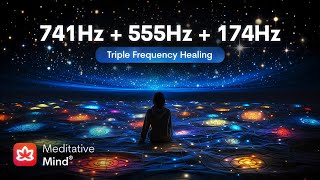 741Hz  555Hz  174Hz  TRIPLE FREQUENCY HEALING  Dissolve Toxins  Attract Abundance  Deepest [upl. by Yelkreb]