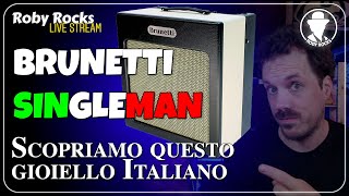 Roby Rocks Live  BRUNETTI SINGLEMAN Scopriamo insieme questo amp valvolare italiano [upl. by Tien]