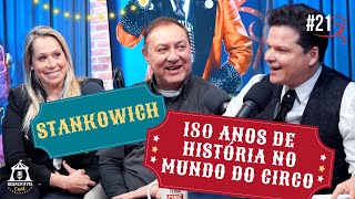 STANKOWICH  180 anos de história no mundo do Circo  Respeitável Cast 21 [upl. by Aleece]