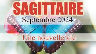 SAGITTAIRE  Une nouvelle VIE  SEPTEMBRE 2024 Tirage Général et Sentimental [upl. by Martijn]