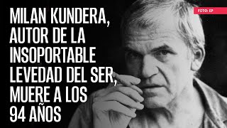 Milan Kundera autor de La insoportable levedad del ser muere a los 94 años [upl. by Levi418]