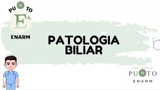 54100 PATOLOGÍA BILIAR GENERALIDADES ENARM [upl. by Dewees421]