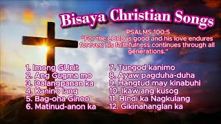 Best Bisaya Christian Songs Playlist [upl. by Ailyn32]