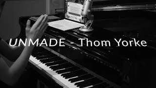 Unmade by Thom Yorke  Piano Acoustic [upl. by Latsyc]