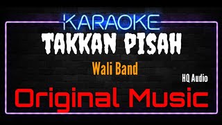 Karaoke Takkan Pisah  Original Music  HQ Audio  Wali Band [upl. by Waylon]