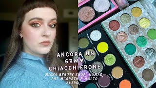 ANCORA CHIACCHIERE ANCORA UN GRWM  MICKA BEAUTY SHOP NOMAD MOIRA PAT MCGRATH E NON SOLO [upl. by Eidlog239]