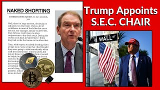 Trumps New SEC Chair on NAKED SHORT SELLING Paul Atkins nominated by Donald Trump [upl. by Akinert]