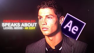 Cristiano Ronaldo speaks about Lionel Messi「Edit」 4K UHD [upl. by Jane]