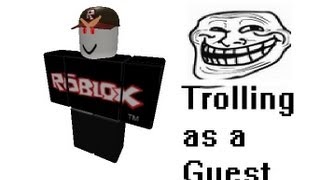 ROBLOX Trolling as a Guest [upl. by Mastic]