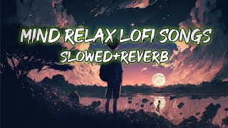 Mind Relax Lofi Song Mind Relax Lofi MashupMind Fresh Lofi SongSlowed Reverb entertainment Music [upl. by Anirbac180]