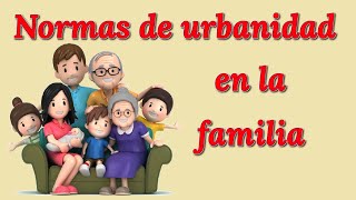 Normas de urbanidad en la casa ║ Reglas familiares para una mejor convivencia [upl. by Icram]