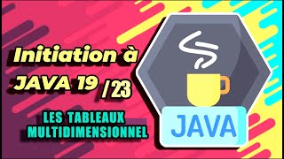 APPRENDRE À PROGRAMMER EN JAVA 7 les Tableaux Multidimensionnels [upl. by Marceau]