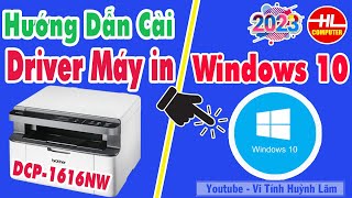 Hướng dẫn cài đặt driver Máy in Brother DCP 1616NW cho windows 10  Vi Tính Huỳnh Lâm [upl. by Udall]