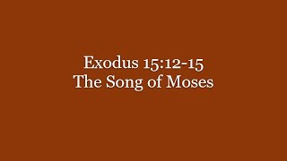 138 Exodus 151215 The Song of Moses [upl. by Didi]