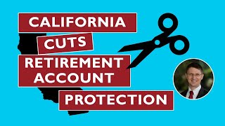 California Cuts Creditor Protection for Retirement Accounts [upl. by Cirtemed]