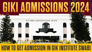 GIKI Admissions 2024  How to Get Admission in GIK Institute Swabi  Complete Information [upl. by Analat42]